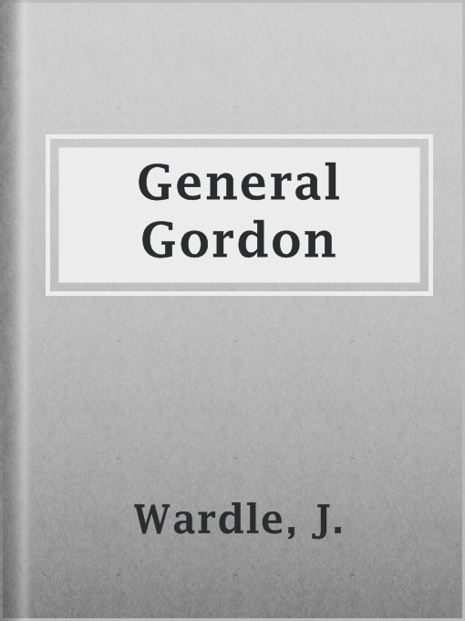 Title details for General Gordon by J. Wardle - Available